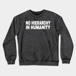 No Hierarchy In Humanity - White - Back Crewneck Sweatshirt